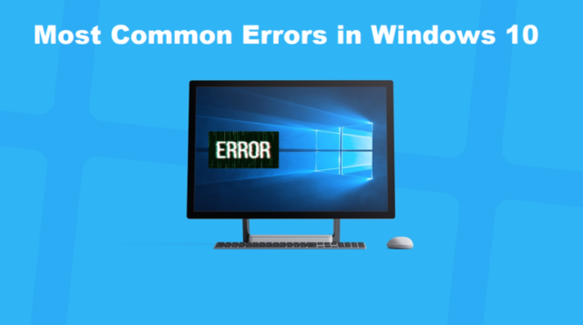 Common Errors in Windows 10 – Pointers to Avoid Such Errors