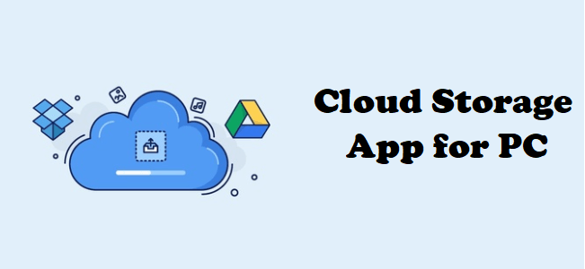 Cloud Storage App for PC – List of Free & Best Applications