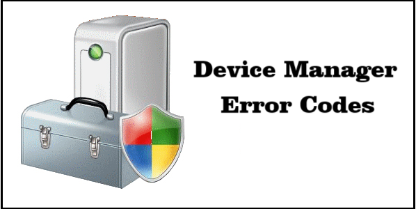 Device Manager Error Codes – List of Error Codes & Their Fixes