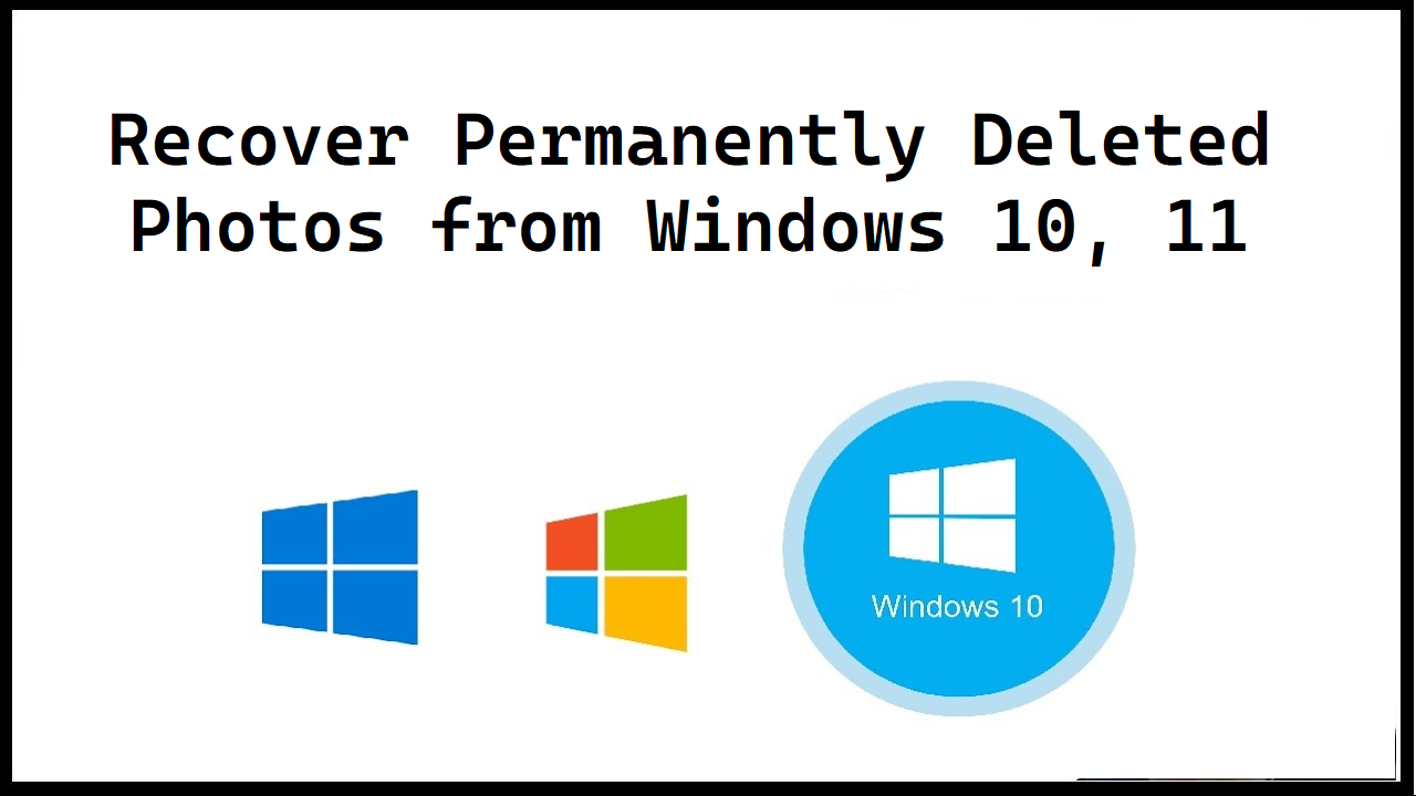 Recover Permanently Deleted Photos from Windows 10 Manually