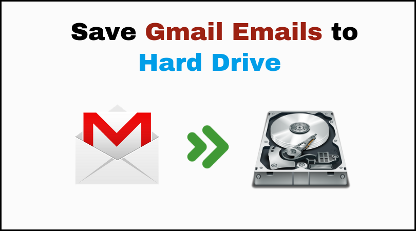 Export Gmail Emails to Hard Drive – Easy Ways to Save Emails