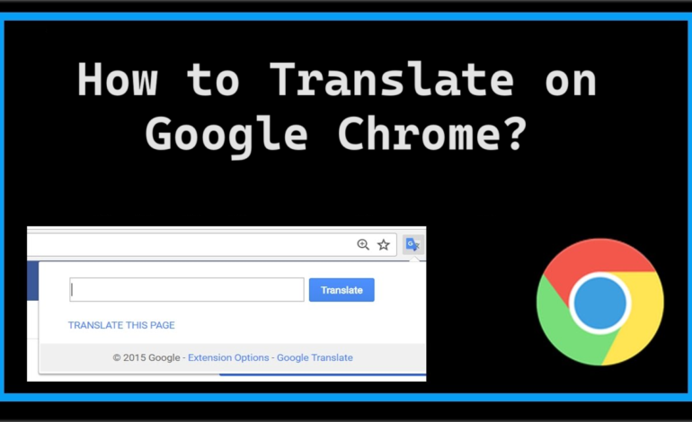 How to Translate on Google Chrome? Translate in Your Language