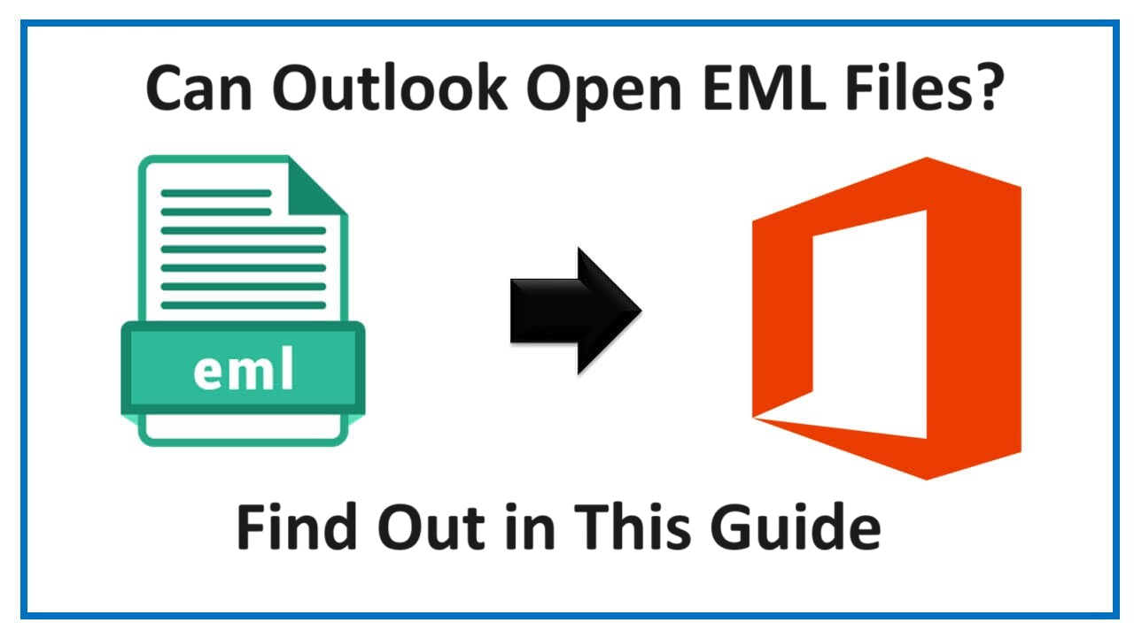 Can Outlook Open EML Files? Exploring Different Techniques