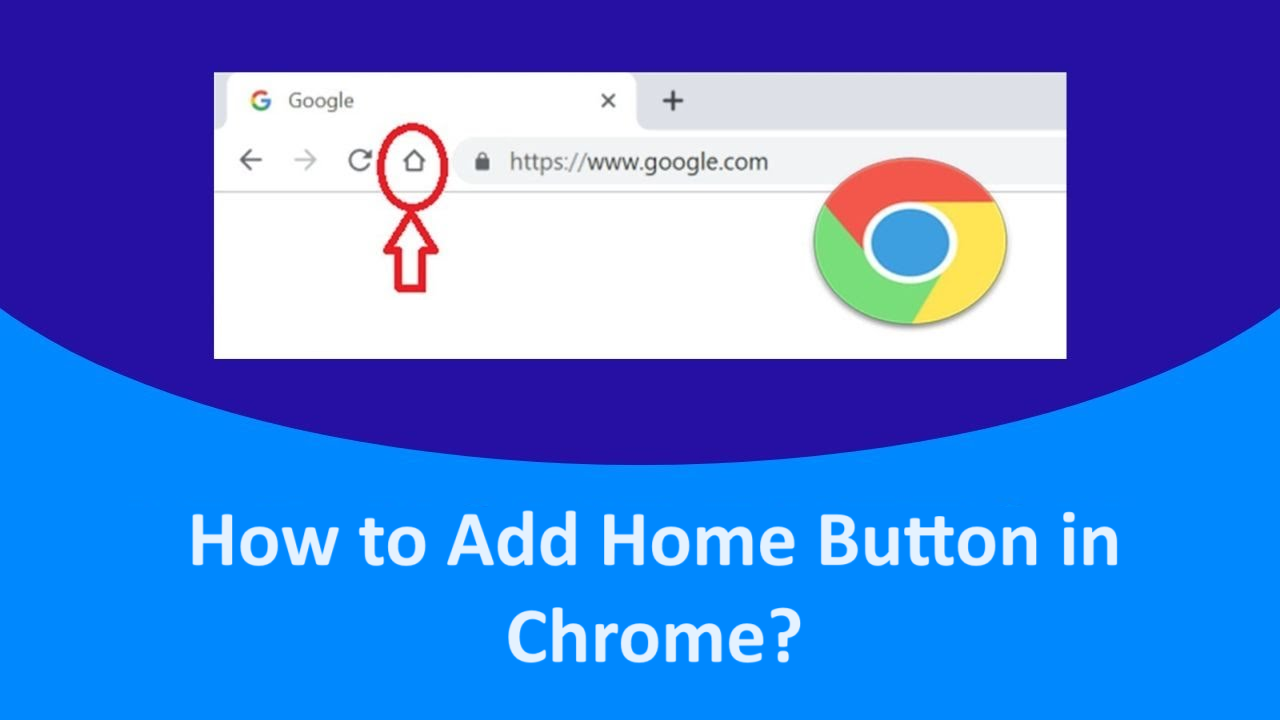 How to Add Home Button in Chrome? Add & Customize the Button