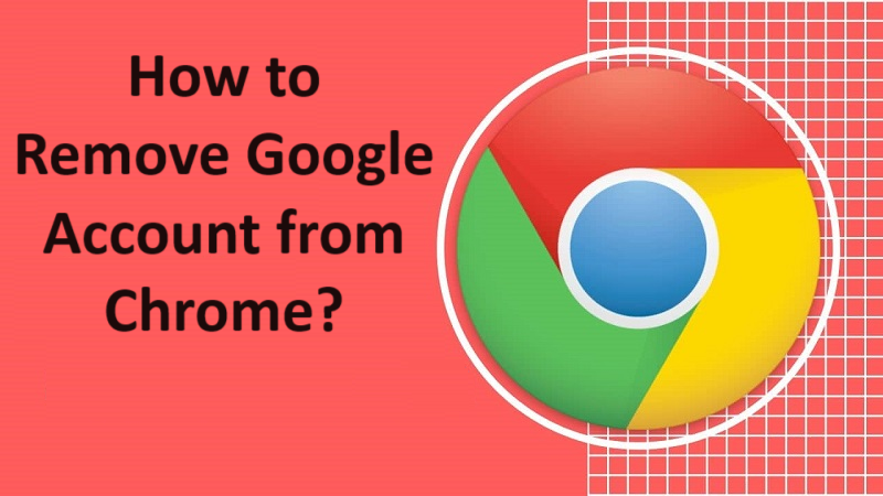 How to Remove Google Account from Chrome on Laptop or Mobile?